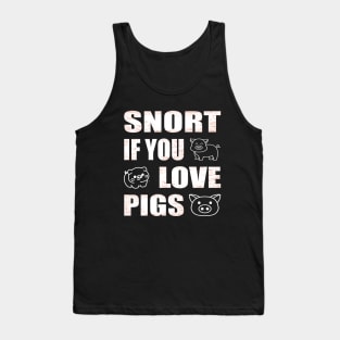 Snort if you love pigs Funny Farmer Tank Top